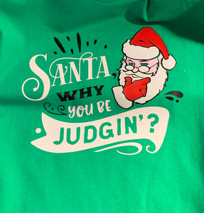 Funny Christmas T-shirt Youth, Santa why you judgin'?