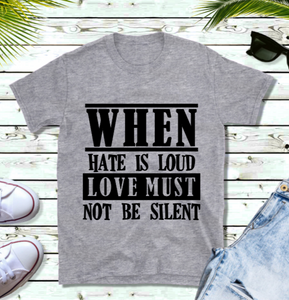 LOVE MUST NOT BE SILENT T-SHIRT