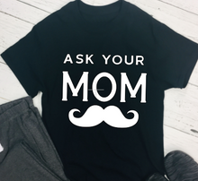 Load image into Gallery viewer, Fathers Day T-Shirt - Ask Mom