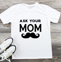 Load image into Gallery viewer, Fathers Day T-Shirt - Ask Mom