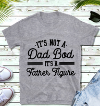 Load image into Gallery viewer, Fathers Day T-Shirt - Dad Bod / Father Figure