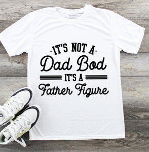 Fathers Day T-Shirt - Dad Bod / Father Figure