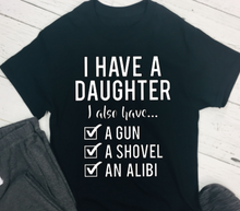 Load image into Gallery viewer, Fathers Day T-Shirt - Daughter, Shovel, Gun