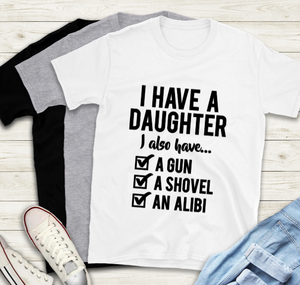 Fathers Day T-Shirt - Daughter, Shovel, Gun